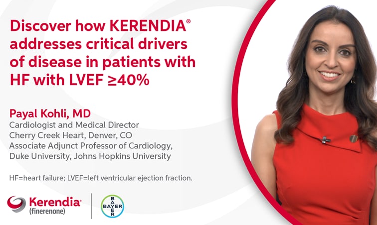 Dr. Payal Kohli explains how Kerendia addresses critical drivers of disease in patients with heart failure with LVEF ≥40% and how it works as a selective nonsteroidal mineralocorticoid receptor antagonist